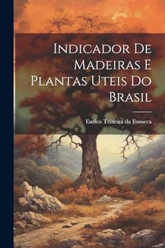 portada Indicador de Madeiras e Plantas Uteis do Brasil (en Portugués)