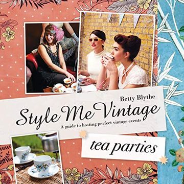 portada Style me Vintage: Tea Parties: A Guide to Hosting Perfect Vintage Events (en Inglés)