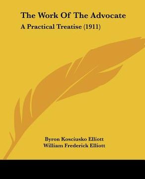 portada the work of the advocate: a practical treatise (1911) (en Inglés)