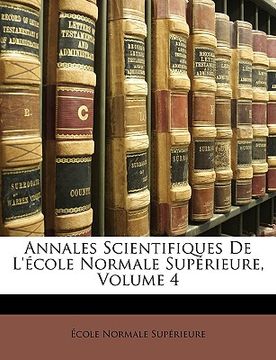 portada annales scientifiques de l' cole normale sup rieure, volume 4 (in English)