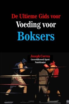 portada De Ultieme Gids voor Voeding voor Boksers: Maximaliseer uw potentieel (Dutch Edition)