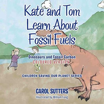 portada Kate and tom Learn About Fossil Fuels: Dinosaurs and Fossil Carbon (Coloured Version) 