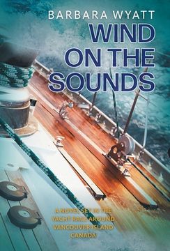 portada Wind on the Sounds: A Novel Set in the Yacht Race Around Vancouver Island Canada