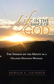 portada Life in the Image of God: The Sermon on the Mount as a Hillside Holiness Message (en Inglés)
