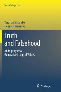 portada Truth and Falsehood: An Inquiry Into Generalized Logical Values (en Inglés)