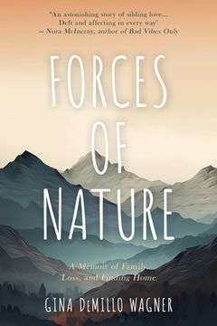 portada Forces of Nature: A Memoir of Family, Loss, and Finding Home (en Inglés)
