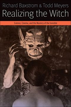portada Realizing the Witch: Science, Cinema, and the Mastery of the Invisible (Forms of Living) 
