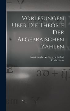 portada Vorlesungen Uber die Theorie der Algebraischen Zahlen (en Alemán)