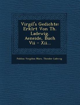portada Virgil's Gedichte: Erkl Rt Von Th. Ladewig. Aeneide, Buch VII - XII... (en Alemán)