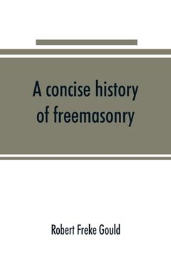 portada A Concise History of Freemasonry (en Inglés)