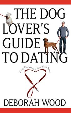 portada The Dog Lover's Guide to Dating: Using Cold Noses to Find Warm Hearts