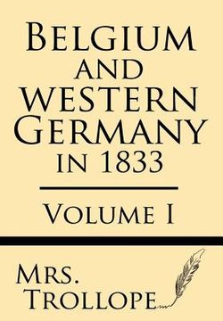 portada Belgium and Western Germany in 1833 (Volume I) (en Inglés)