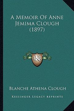 portada a memoir of anne jemima clough (1897) (en Inglés)