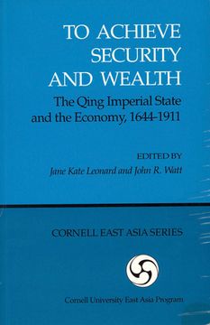 portada To Achieve Security and Wealth: The Qing Imperial State and the Economy, 1644-1911 (Ceas) (en Inglés)