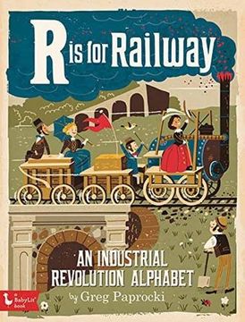 portada R Is for Railway: An Industrial Revolution Alphabet (Babylit) (in English)