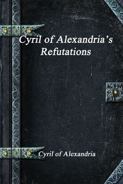 portada Cyril of Alexandria's Refutations (in English)