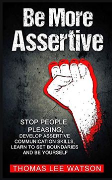 portada Be More Assertive: Stop People Pleasing, Develop Assertive Communication Skills, Learn to set Boundaries and be Yourself (en Inglés)