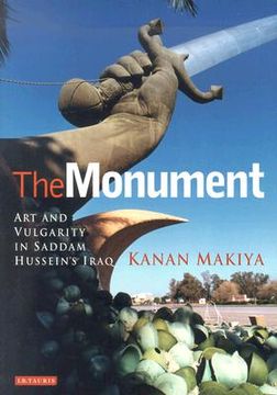 portada the monument: art and vulgarity in saddam hussein's iraq (en Inglés)