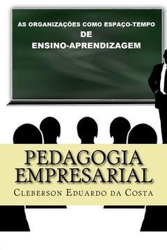 portada Pedagogia Empresarial: As organizacoes como espaco-tempo de ensino-aprendizagem (in Portuguese)