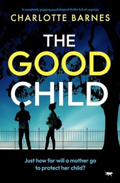 portada The Good Child: A Completely Gripping Psychological Thriller Full of Surprises (en Inglés)