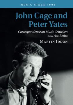 portada John Cage and Peter Yates: Correspondence on Music Criticism and Aesthetics (Music Since 1900) (en Inglés)