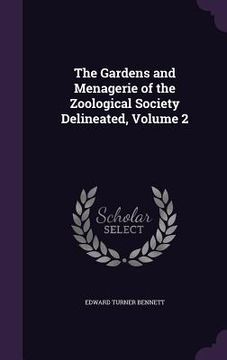 portada The Gardens and Menagerie of the Zoological Society Delineated, Volume 2 (en Inglés)
