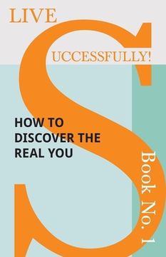 portada Live Successfully! Book No. 1 - How to Discover the Real You