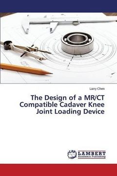 portada The Design of a MR/CT Compatible Cadaver Knee Joint Loading Device