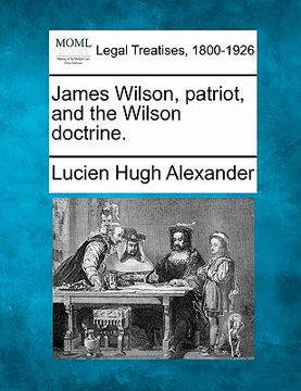 portada james wilson, patriot, and the wilson doctrine. (en Inglés)