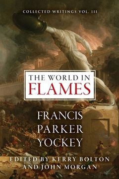 portada The World in Flames: The Shorter Writings of Francis Parker Yockey (en Inglés)