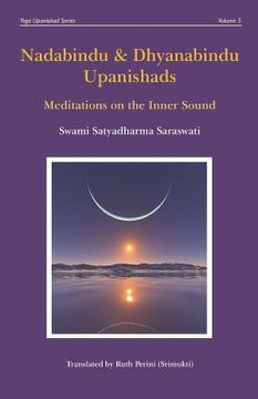 portada Nadabindu and Dhyanabindu Upanishads: Meditations on the Inner Sound: 5 (Yoga Upanishad Series) (in English)