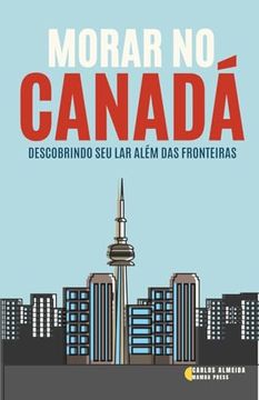 portada Morar no Canadá: Descobrindo seu Lar Além das Fronteiras (en Portugués)