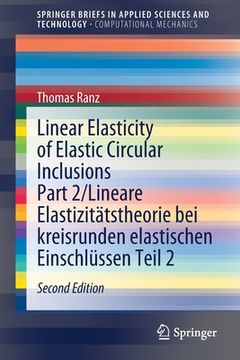 portada Linear Elasticity of Elastic Circular Inclusions Part 2/Lineare Elastizitätstheorie Bei Kreisrunden Elastischen Einschlüssen Teil 2 (en Inglés)