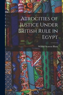 portada Atrocities of Justice Under British Rule in Egypt (en Inglés)