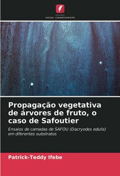 portada Propagação Vegetativa de Árvores de Fruto, o Caso de Safoutier: Ensaios de Camadas de Safou (Dacryodes Edulis) em Diferentes Substratos (en Portugués)