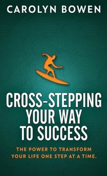 portada Cross-Stepping Your Way To Success: The Power to Transform Your Life One Step at a Time!