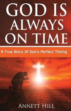 portada God Is Always On Time: A True Story Of God's Perfect Timing (en Inglés)
