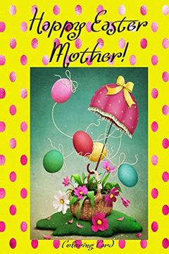 portada Happy Easter Mother! (Coloring Card): (Personalized Card) Inspirational Easter & Spring Messages, Wishes, & Greetings! (en Inglés)