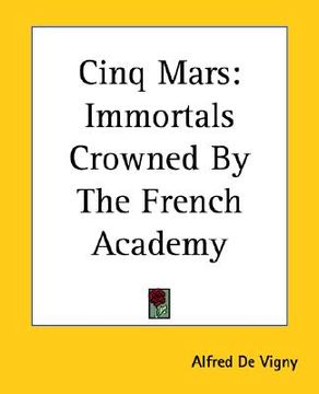 portada cinq mars: immortals crowned by the french academy (in English)