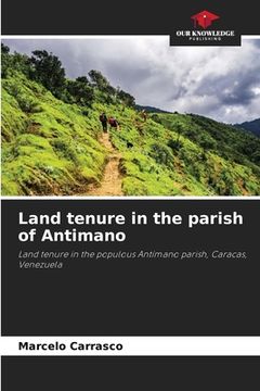 Land tenure in the parish of Antimano (en Inglés)