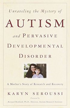 portada Unraveling the Mystery of Autism and Pervasive Developmental Disorder: A Mother's Story of Research & Recovery (en Inglés)