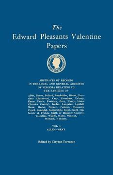 portada Edward Pleasants Valentine Papers. Abstracts of the Records of the Local and General Archives of Virginia. in Four Volumes. Volume I: Families of Alle