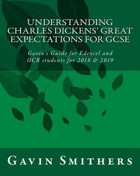 portada Understanding Charles Dickens' Great Expectations for GCSE: Gavin's Guide for Edexcel and OCR students for 2018 & 2019 (en Inglés)