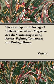 portada the great sport of boxing - a collection of classic magazine articles containing boxing stories, fighting techniques, and boxing history (en Inglés)