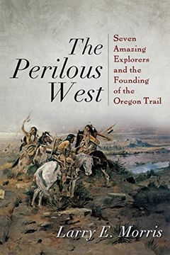portada The Perilous West: Seven Amazing Explorers and the Founding of the Oregon Trail (en Inglés)
