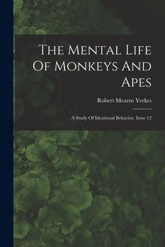 portada The Mental Life Of Monkeys And Apes: A Study Of Ideational Behavior, Issue 12