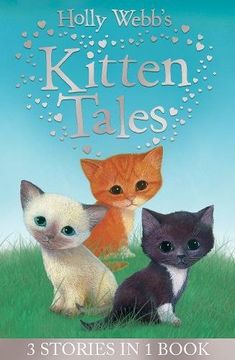 portada Holly Webb's Kitten Tales: Sky the Unwanted Kitten, Ginger the Stray Kitten, Misty the Abandoned Kitten (Holly Webb Animal Stories)