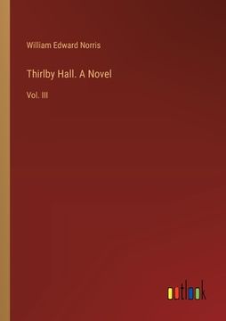 portada Thirlby Hall. A Novel: Vol. III