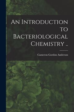 portada An Introduction to Bacteriological Chemistry .. (en Inglés)