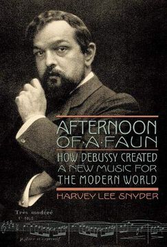 portada Afternoon of a Faun: How Debussy Created a new Music for the Modern World (Amadeus) (en Inglés)